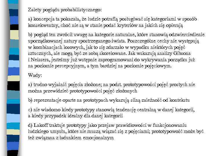 Zalety poglądu probabilistycznego: a) koncepcja ta pokazała, że ludzie potrafią posługiwać się kategoriami w