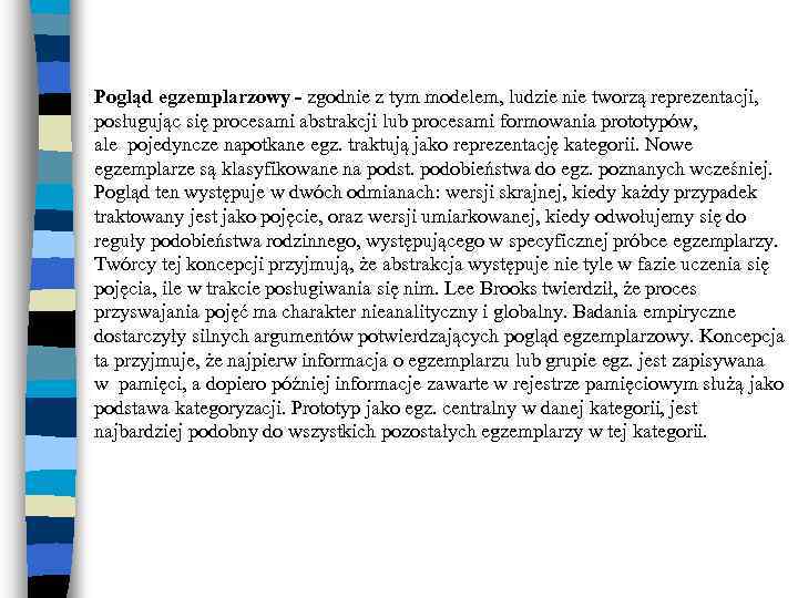 Pogląd egzemplarzowy - zgodnie z tym modelem, ludzie nie tworzą reprezentacji, posługując się procesami