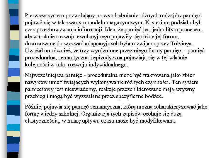 Pierwszy system pozwalający na wyodrębnienie różnych rodzajów pamięci pojawił się w tak zwanym modelu