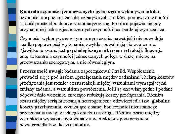 Kontrola czynności jednoczesnych: jednoczesne wykonywanie kilku czynności nie pociąga za sobą negatywnych skutków, ponieważ