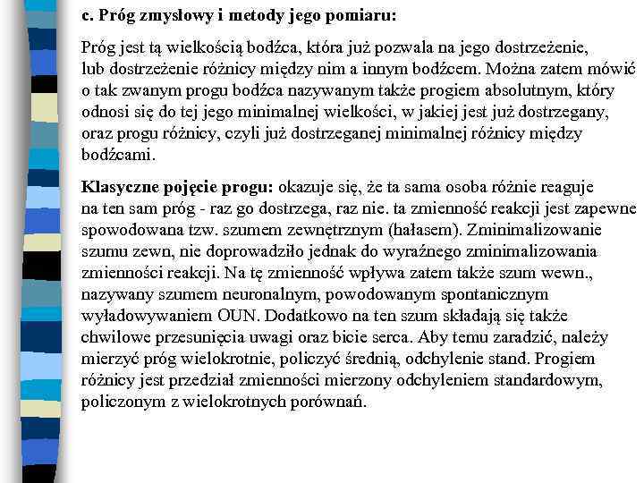 c. Próg zmysłowy i metody jego pomiaru: Próg jest tą wielkością bodźca, która już