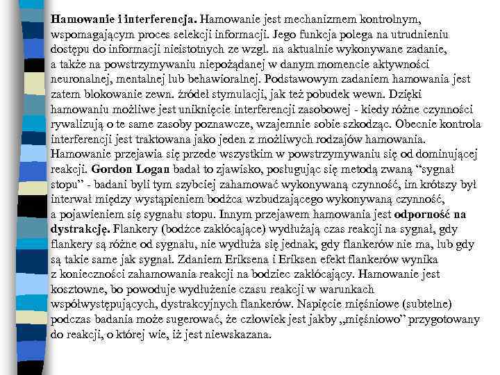 Hamowanie i interferencja. Hamowanie jest mechanizmem kontrolnym, wspomagającym proces selekcji informacji. Jego funkcja polega