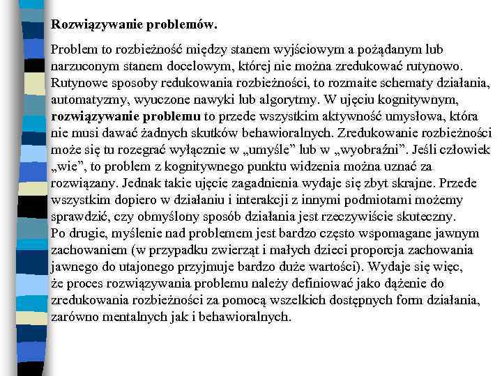 Rozwiązywanie problemów. Problem to rozbieżność między stanem wyjściowym a pożądanym lub narzuconym stanem docelowym,