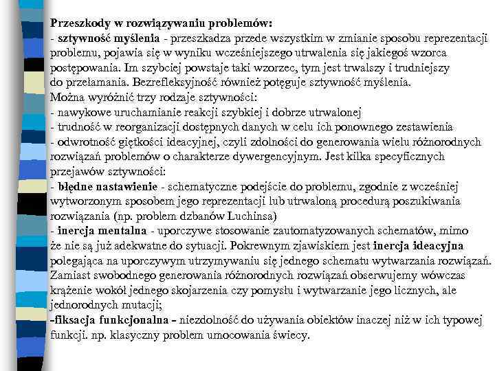 Przeszkody w rozwiązywaniu problemów: - sztywność myślenia - przeszkadza przede wszystkim w zmianie sposobu