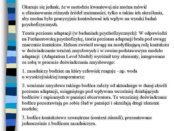 Okazuje się jednak, że w metodzie kwantowej nie można mówić o eliminowaniu różnych źródeł