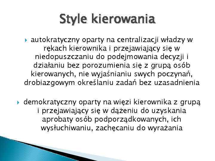 Style kierowania autokratyczny oparty na centralizacji władzy w rękach kierownika i przejawiający się w