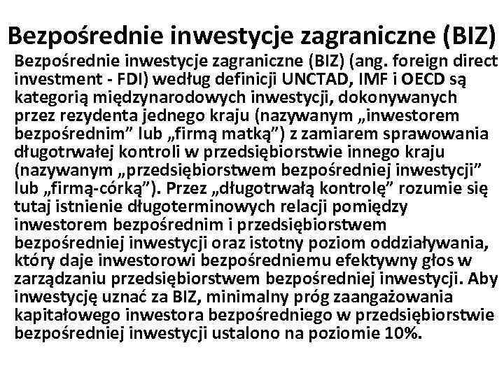 Bezpośrednie inwestycje zagraniczne (BIZ) (ang. foreign direct investment - FDI) według definicji UNCTAD, IMF