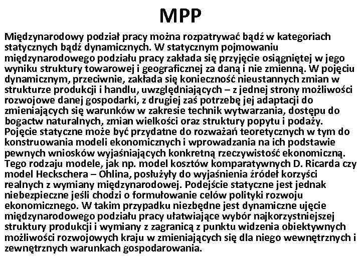 MPP Międzynarodowy podział pracy można rozpatrywać bądź w kategoriach statycznych bądź dynamicznych. W statycznym