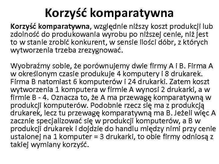 Korzyść komparatywna, względnie niższy koszt produkcji lub zdolność do produkowania wyrobu po niższej cenie,