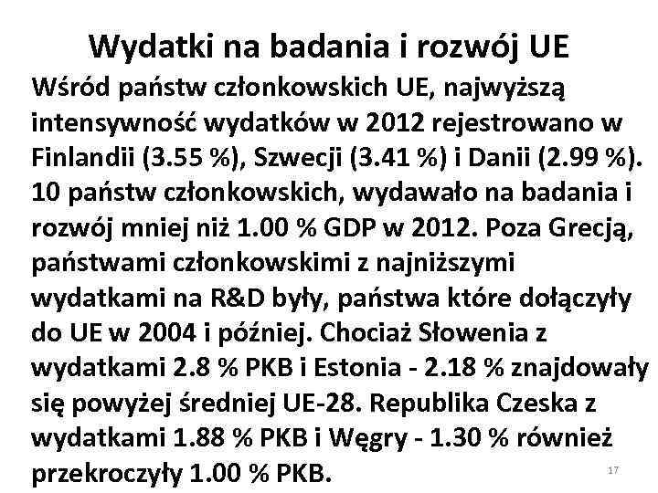 Wydatki na badania i rozwój UE Wśród państw członkowskich UE, najwyższą intensywność wydatków w
