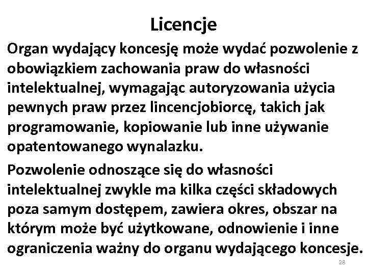 Licencje Organ wydający koncesję może wydać pozwolenie z obowiązkiem zachowania praw do własności intelektualnej,
