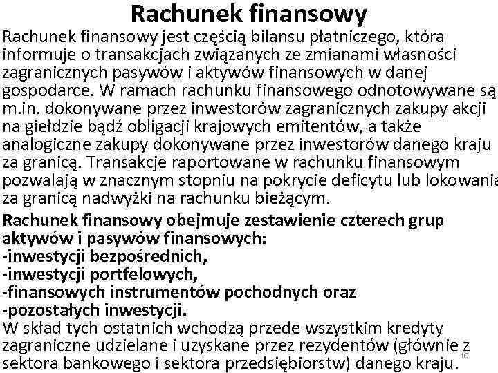 Rachunek finansowy jest częścią bilansu płatniczego, która informuje o transakcjach związanych ze zmianami własności