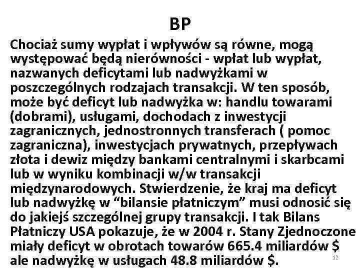 BP Chociaż sumy wypłat i wpływów są równe, mogą występować będą nierówności - wpłat