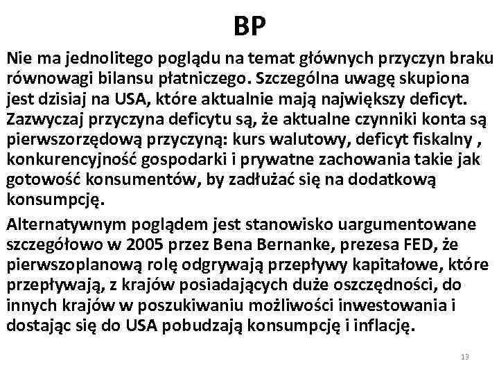 BP Nie ma jednolitego poglądu na temat głównych przyczyn braku równowagi bilansu płatniczego. Szczególna