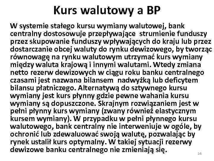 Kurs walutowy a BP W systemie stałego kursu wymiany walutowej, bank centralny dostosowuje przepływające