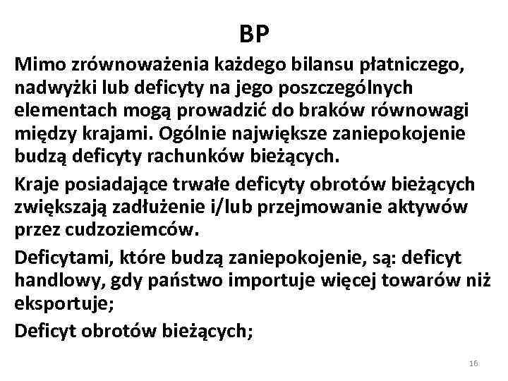 BP Mimo zrównoważenia każdego bilansu płatniczego, nadwyżki lub deficyty na jego poszczególnych elementach mogą