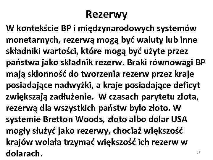 Rezerwy W kontekście BP i międzynarodowych systemów monetarnych, rezerwą mogą być waluty lub inne