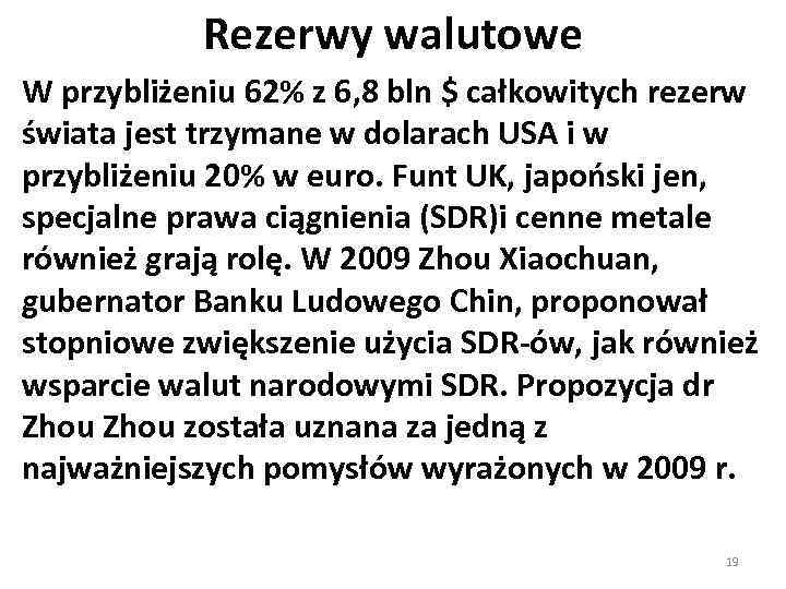 Rezerwy walutowe W przybliżeniu 62% z 6, 8 bln $ całkowitych rezerw świata jest