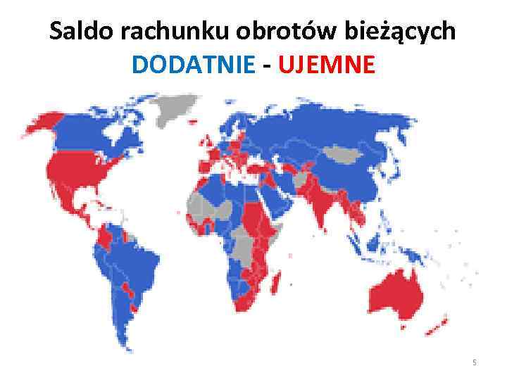 Saldo rachunku obrotów bieżących DODATNIE - UJEMNE 5 