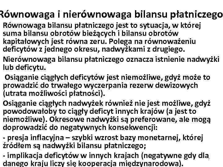 Równowaga i nierównowaga bilansu płatniczego Równowaga bilansu płatniczego jest to sytuacja, w której suma