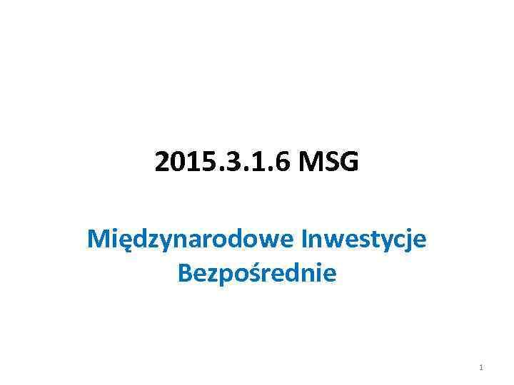 2015. 3. 1. 6 MSG Międzynarodowe Inwestycje Bezpośrednie 1 