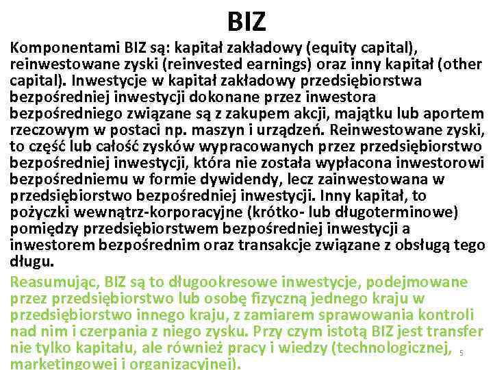 BIZ Komponentami BIZ są: kapitał zakładowy (equity capital), reinwestowane zyski (reinvested earnings) oraz inny