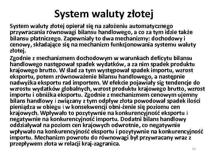 System waluty złotej opierał się na założeniu automatycznego przywracania równowagi bilansu handlowego, a co