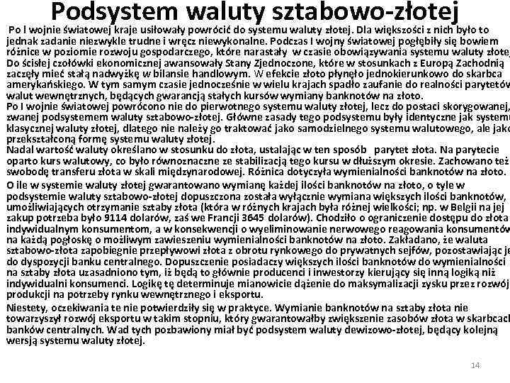 Podsystem waluty sztabowo złotej Po l wojnie światowej kraje usiłowały powrócić do systemu waluty