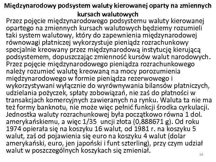 Międzynarodowy podsystem waluty kierowanej oparty na zmiennych kursach walutowych Przez pojęcie międzynarodowego podsystemu waluty