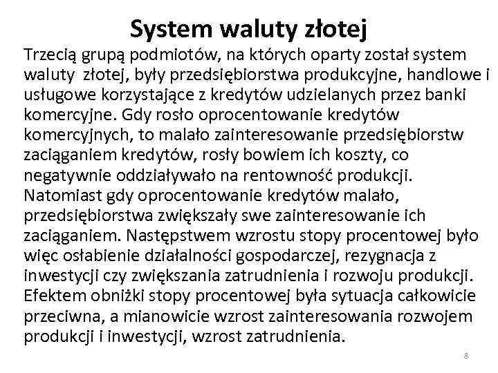 System waluty złotej Trzecią grupą podmiotów, na których oparty został system waluty złotej, były