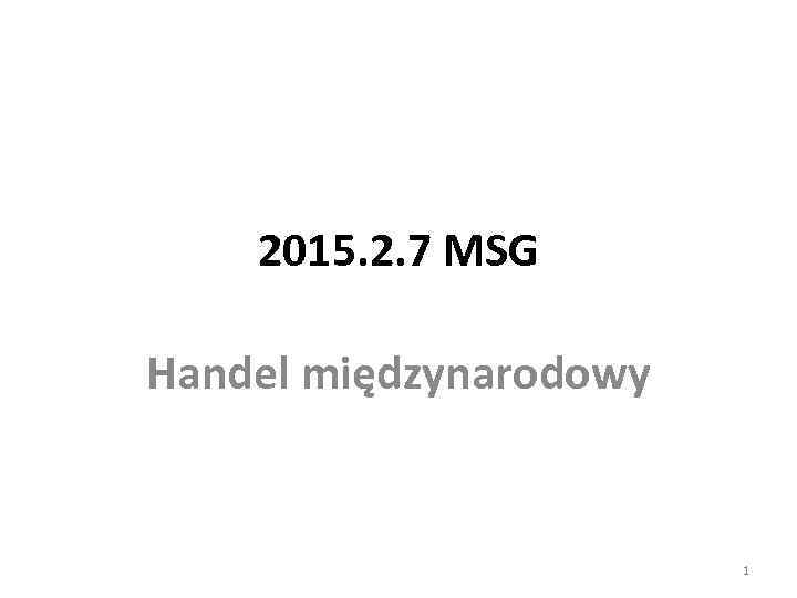 2015. 2. 7 MSG Handel międzynarodowy 1 