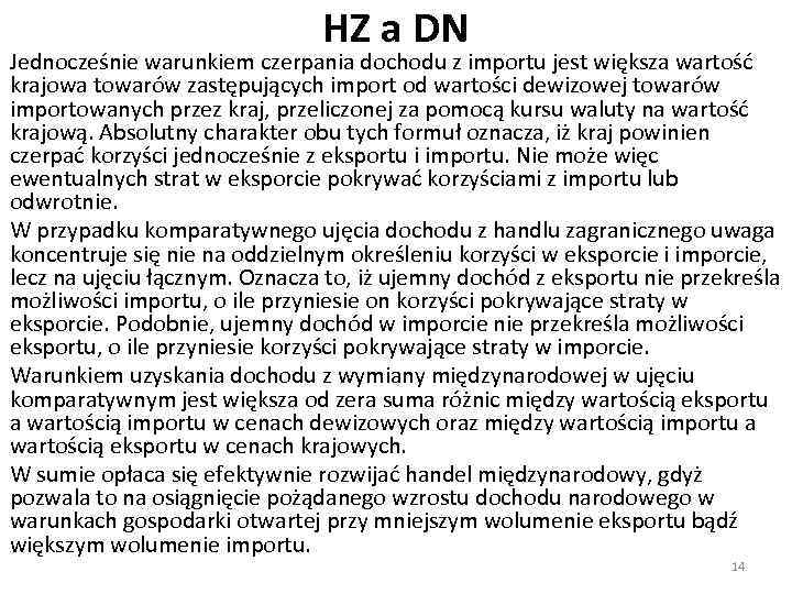 HZ a DN Jednocześnie warunkiem czerpania dochodu z importu jest większa wartość krajowa towarów