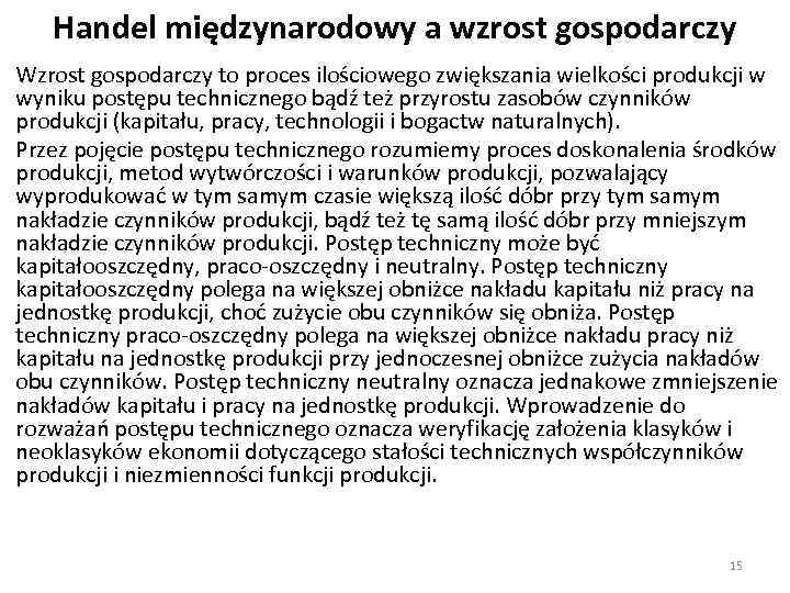 Handel międzynarodowy a wzrost gospodarczy Wzrost gospodarczy to proces ilościowego zwiększania wielkości produkcji w