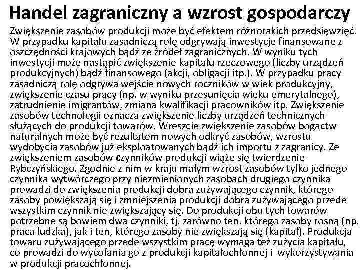 Handel zagraniczny a wzrost gospodarczy Zwiększenie zasobów produkcji może być efektem różnorakich przedsięwzięć. W