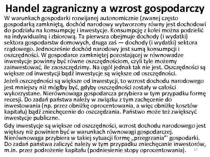 Handel zagraniczny a wzrost gospodarczy W warunkach gospodarki rozwijanej autonomicznie (zwanej często gospodarką zamkniętą,