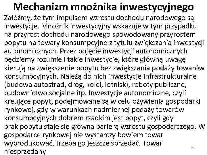 Mechanizm mnożnika inwestycyjnego Załóżmy, że tym impulsem wzrostu dochodu narodowego są inwestycje. Mnożnik inwestycyjny