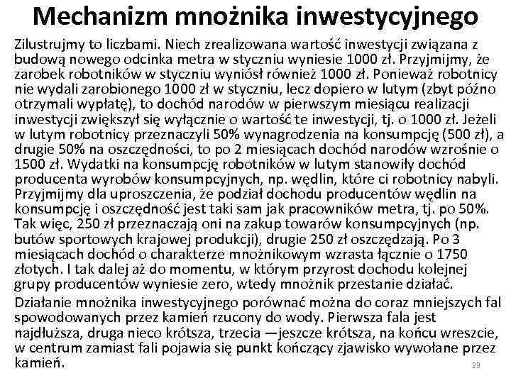 Mechanizm mnożnika inwestycyjnego Zilustrujmy to liczbami. Niech zrealizowana wartość inwestycji związana z budową nowego