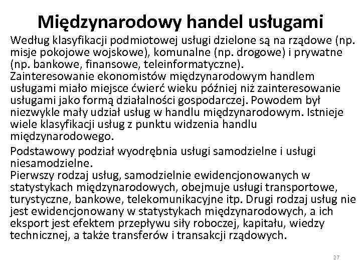 Międzynarodowy handel usługami Według klasyfikacji podmiotowej usługi dzielone są na rządowe (np. misje pokojowe