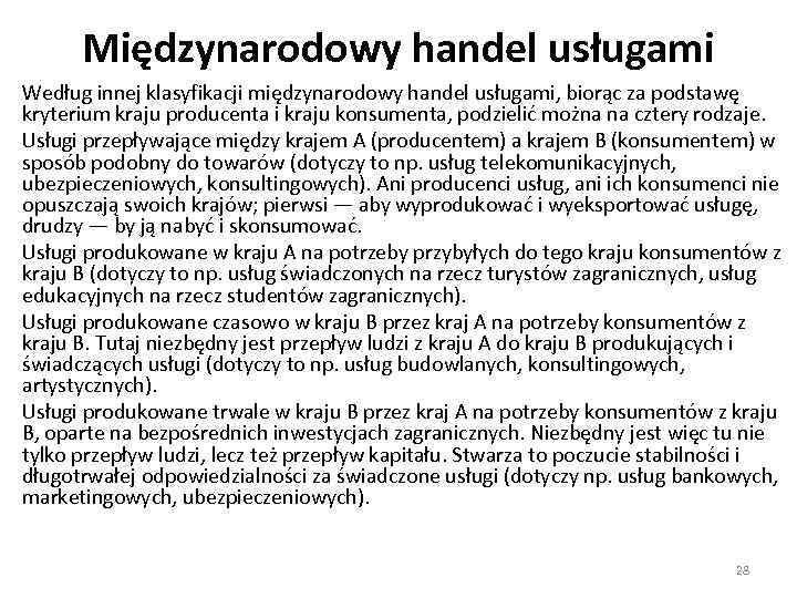 Międzynarodowy handel usługami Według innej klasyfikacji międzynarodowy handel usługami, biorąc za podstawę kryterium kraju