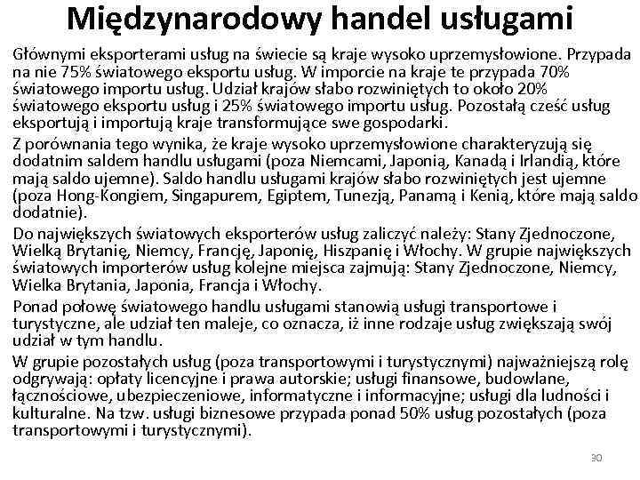 Międzynarodowy handel usługami Głównymi eksporterami usług na świecie są kraje wysoko uprzemysłowione. Przypada na