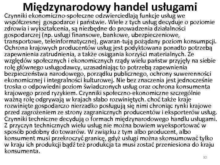 Międzynarodowy handel usługami Czynniki ekonomiczno społeczne odzwierciedlają funkcje usług we współczesnej gospodarce i państwie.