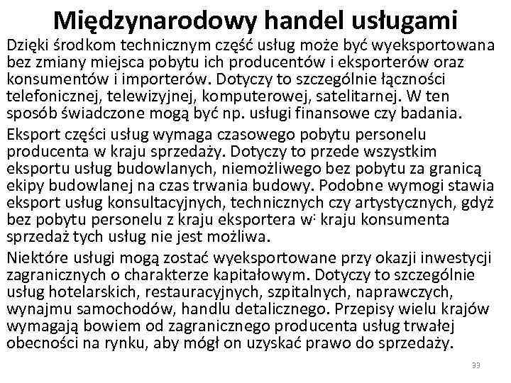 Międzynarodowy handel usługami Dzięki środkom technicznym część usług może być wyeksportowana bez zmiany miejsca