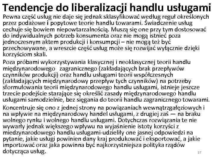 Tendencje do liberalizacji handlu usługami Pewna część usług nie daje się jednak sklasyfikować według