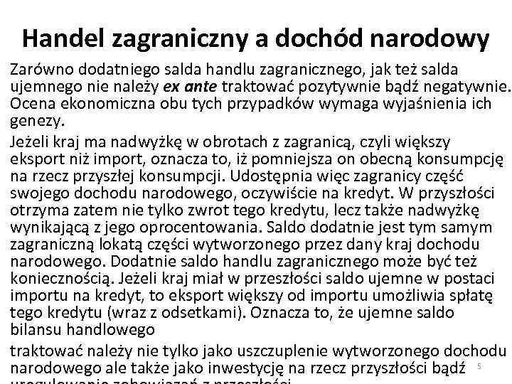 Handel zagraniczny a dochód narodowy Zarówno dodatniego salda handlu zagranicznego, jak też salda ujemnego