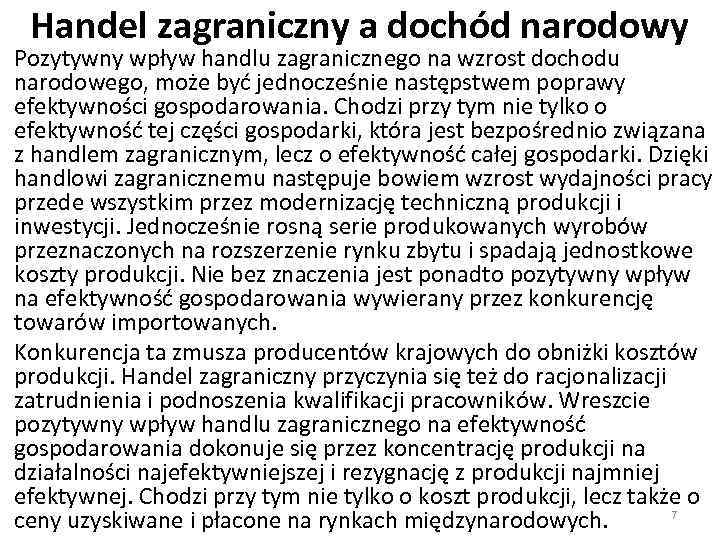 Handel zagraniczny a dochód narodowy Pozytywny wpływ handlu zagranicznego na wzrost dochodu narodowego, może