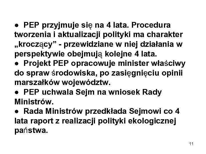 ● PEP przyjmuje się na 4 lata. Procedura tworzenia i aktualizacji polityki ma charakter