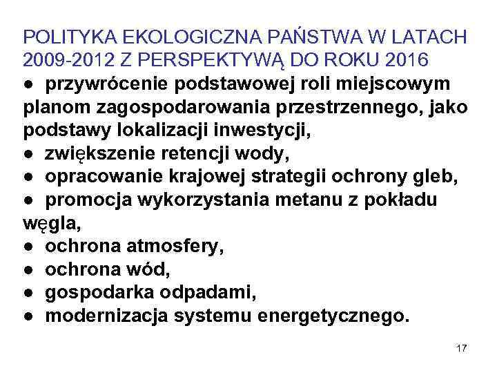 POLITYKA EKOLOGICZNA PAŃSTWA W LATACH 2009 -2012 Z PERSPEKTYWĄ DO ROKU 2016 ● przywrócenie