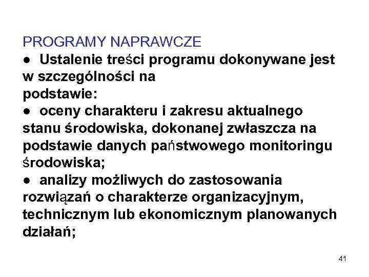 PROGRAMY NAPRAWCZE ● Ustalenie treści programu dokonywane jest w szczególności na podstawie: ● oceny