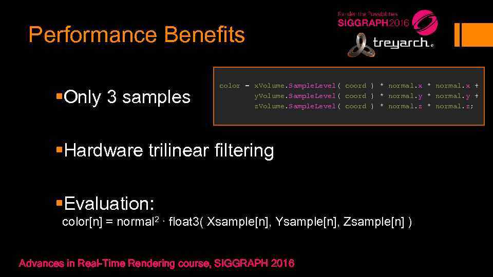 Performance Benefits §Only 3 samples color = x. Volume. Sample. Level( coord ) *