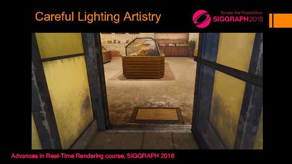 Careful Lighting Artistry Advances in Real-Time Rendering course, SIGGRAPH 2016 